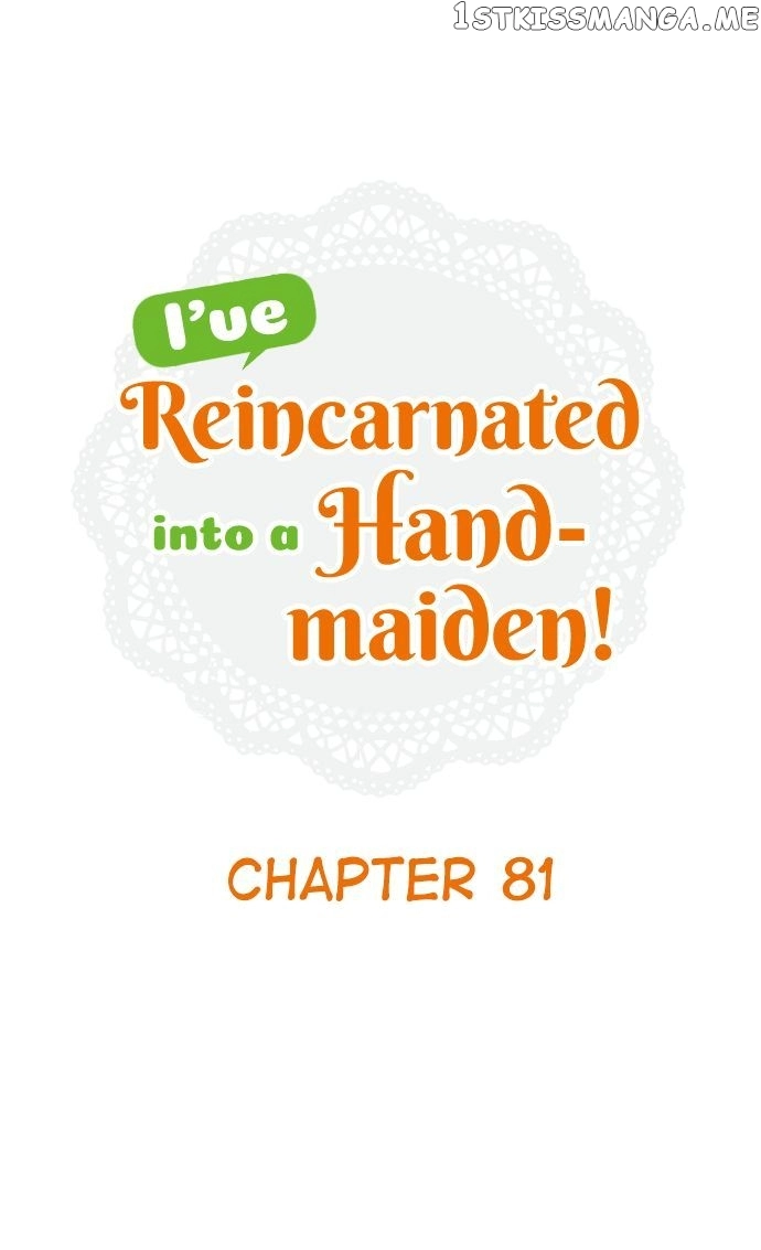 I've Reincarnated Into A Handmaiden! Chapter 81 1